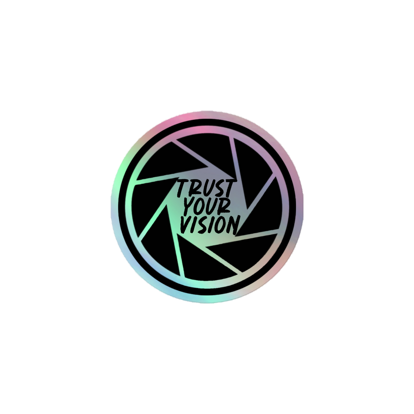 "Trust Your Vision / Shutter" Holographic Sticker