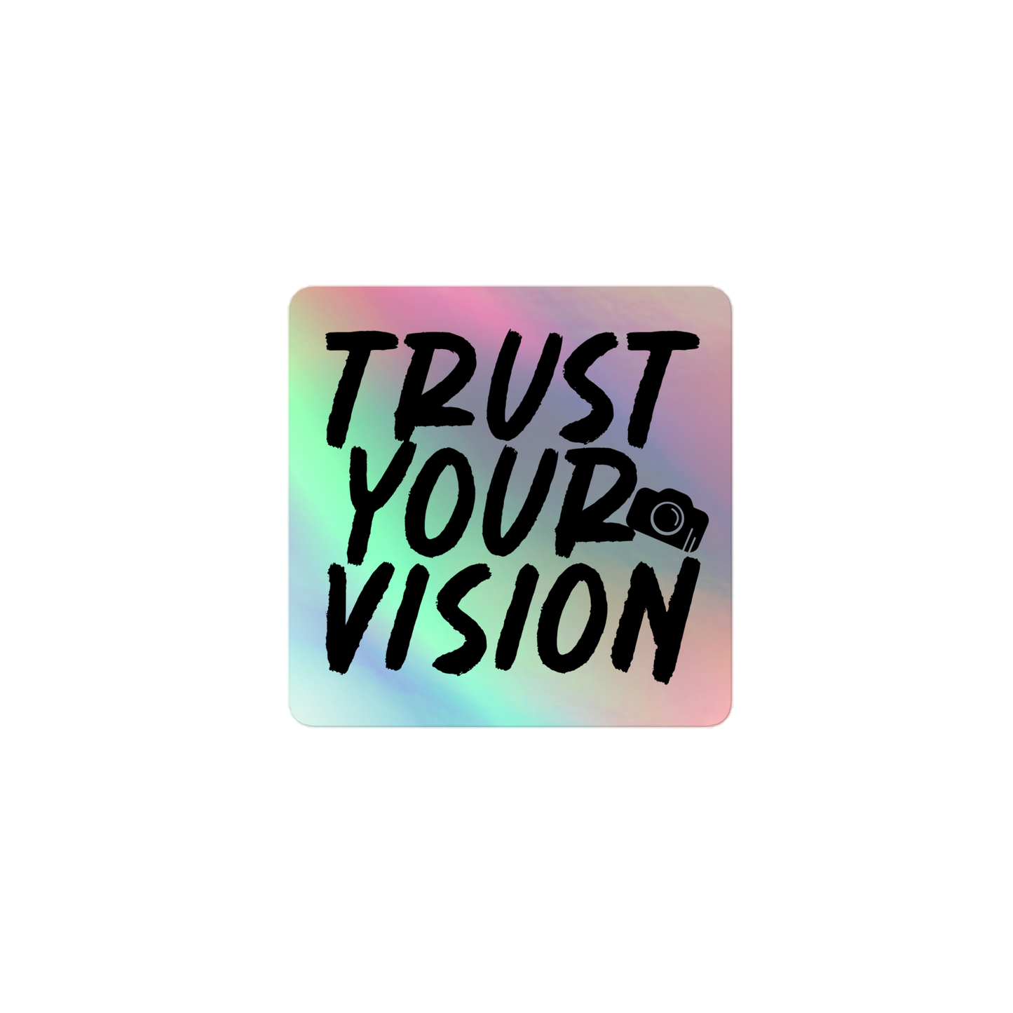 "Trust Your Vision" Holographic Sticker