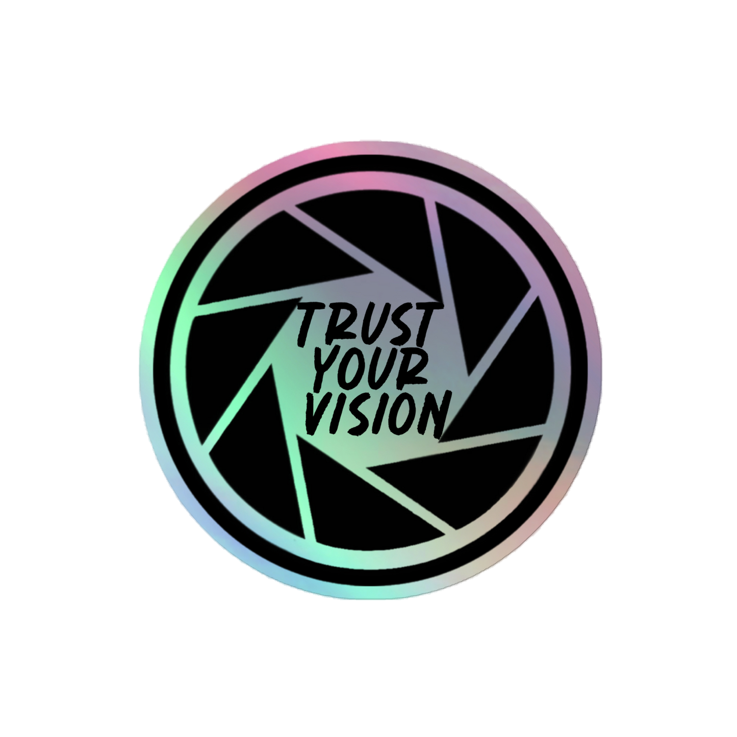 "Trust Your Vision / Shutter" Holographic Sticker